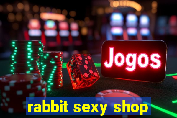 rabbit sexy shop